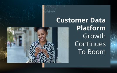 Customer Data Platform Growth Continues To Boom