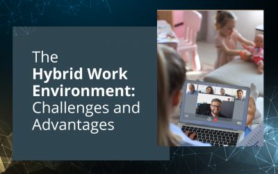 Hybrid Work Environment: Challenges and Advantages