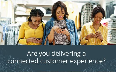 Are you delivering a connected customer experience?